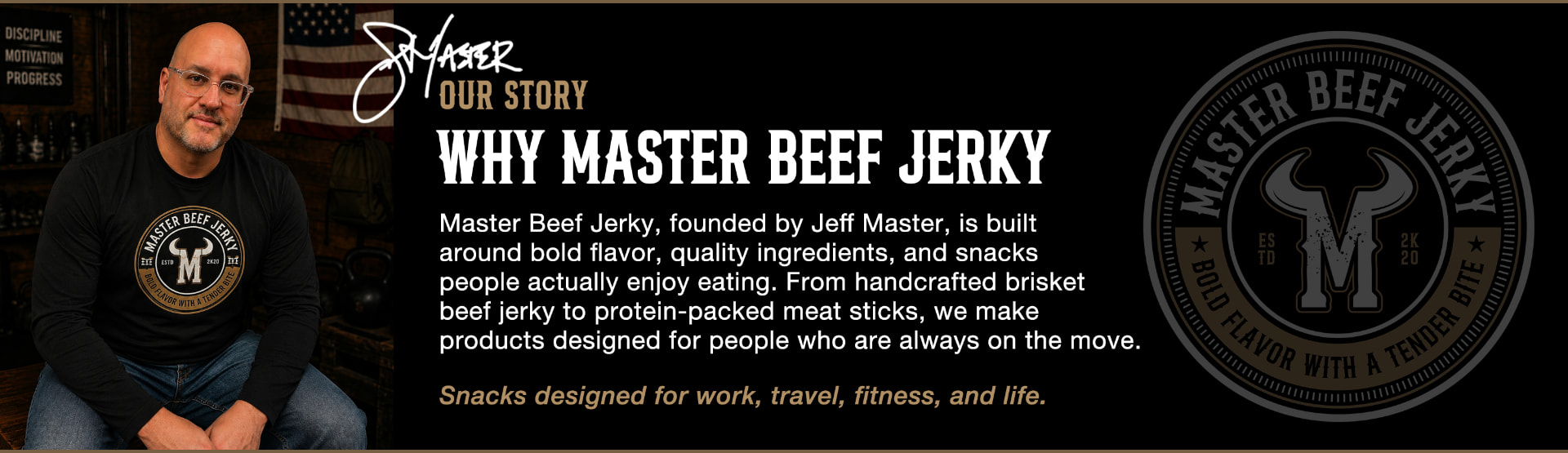 Jeff Master beside Master Beef Jerky branding: our story — why Master Beef Jerky; bold flavor, quality ingredients, and snacks designed for work, travel, fitness, and life